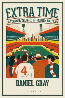Extra Time: 50 dalších požitků z moderního fotbalu - Extra Time: 50 Further Delights of Modern Football