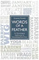 Slova z peří: Etymologický výklad překvapivých slovních dvojic - Words of a Feather: An Etymological Explanation of Astonishing Word Pairs