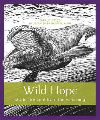 Divoká naděje: Příběhy na postní dobu z mizejícího světa - Wild Hope: Stories for Lent from the Vanishing