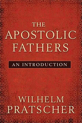 Apoštolští otcové: Otcové apoštolů: úvod do problematiky - The Apostolic Fathers: An Introduction