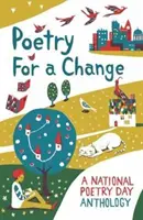 Poezie pro změnu - antologie k Národnímu dni poezie - Poetry for a Change - A National Poetry Day Anthology