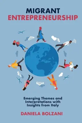 Podnikání migrantů: Témata a interpretace, které se objevují, s postřehy z Itálie - Migrant Entrepreneurship: Emerging Themes and Interpretations with Insights from Italy