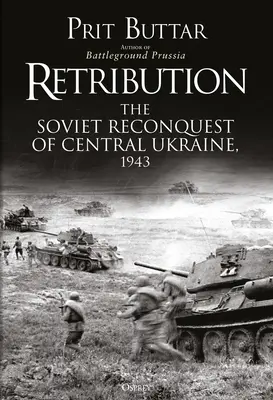 Odplata: Znovudobytí střední Ukrajiny sovětskými vojsky v roce 1943 - Retribution: The Soviet Reconquest of Central Ukraine, 1943