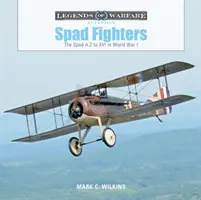 Stíhačky Spad: Spad A.2 až XVI v první světové válce - Spad Fighters: The Spad A.2 to XVI in World War I