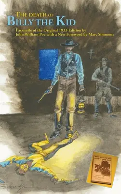 Smrt Billyho Kida: faksimile původního vydání z roku 1933 - The Death of Billy the Kid: Facsimile of the original 1933 Edition