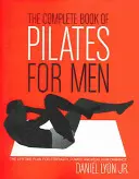 Kompletní kniha pilates pro muže: Celoživotní plán pro sílu, výkon a špičkovou výkonnost. - The Complete Book of Pilates for Men: The Lifetime Plan for Strength, Power & Peak Performance