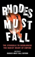 Rhodos musí padnout: Rhodos: Boj za dekolonizaci rasistického srdce impéria (The Struggle to Decolonise the Racist Heart of Empire) - Rhodes Must Fall: The Struggle to Decolonise the Racist Heart of Empire