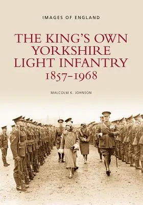 Královská yorkshirská lehká pěchota, 1857-1968 - The King's Own Yorkshire Light Infantry, 1857-1968