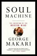 Stroj na duše: Vynález moderní mysli - Soul Machine: The Invention of the Modern Mind
