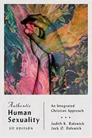 Autentická lidská sexualita: Křesťanská sexualita: integrovaný křesťanský přístup - Authentic Human Sexuality: An Integrated Christian Approach