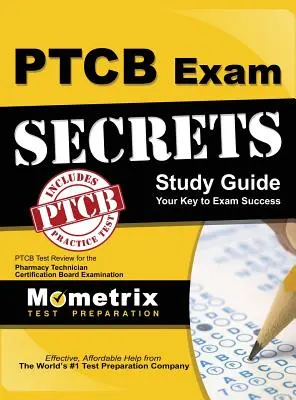Secrets of the Ptcb Exam Study Guide: Tajemství zkoušky Ptcb: Ptcb Test Review for the Pharmacy Technician Certification Board Examination (Zkouška pro certifikační komisi pro lékárenské techniky). - Secrets of the Ptcb Exam Study Guide: Ptcb Test Review for the Pharmacy Technician Certification Board Examination