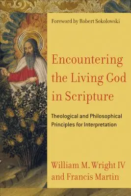 Setkání s živým Bohem v Písmu: Teologické a filozofické principy interpretace Písma svatého - Encountering the Living God in Scripture: Theological and Philosophical Principles for Interpretation