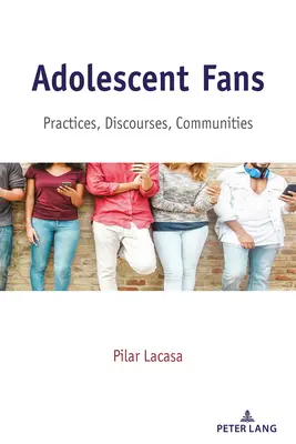 Dospívající fanoušci; praktiky, diskurzy, komunity - Adolescent Fans; Practices, Discourses, Communities