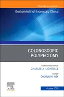 Kolonoskopická polypektomie, An Issue of Gastrointestinal Endoscopy Clinics - Colonoscopic Polypectomy, An Issue of Gastrointestinal Endoscopy Clinics