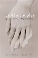 Lesbické páry: Průvodce vytvářením zdravých vztahů - Lesbian Couples: A Guide to Creating Healthy Relationships