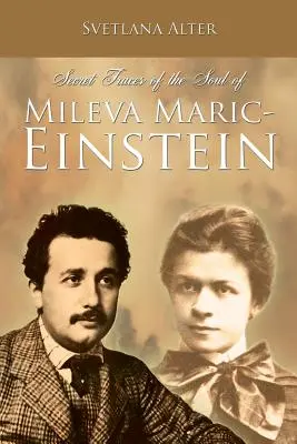 Tajné stopy duše Milevy Maric-Einsteinové - Secret Traces of the Soul of Mileva Maric-Einstein