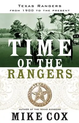 Čas rangerů: Texas Rangers: Od roku 1900 do současnosti - Time of the Rangers: Texas Rangers: From 1900 to the Present