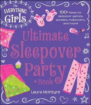 Kniha Everything Girls Ultimate Sleepover Party - The Everything Girls Ultimate Sleepover Party Book