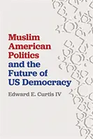 Muslimská americká politika a budoucnost naší demokracie - Muslim American Politics and the Future of Us Democracy