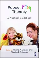 Terapie loutkovou hrou: Praktický průvodce - Puppet Play Therapy: A Practical Guidebook