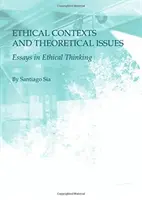 Etické souvislosti a teoretické otázky: Eseje o etickém myšlení - Ethical Contexts and Theoretical Issues: Essays in Ethical Thinking