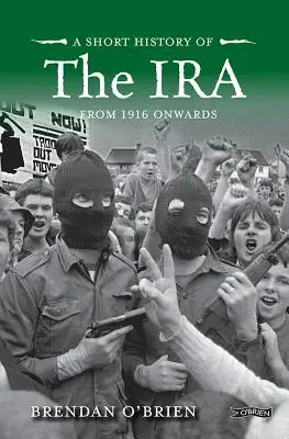 Stručné dějiny IRA: od roku 1916 - A Short History of the IRA: From 1916 Onwards