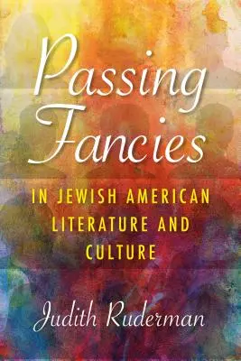 Pomíjivé fantazie v židovské americké literatuře a kultuře - Passing Fancies in Jewish American Literature and Culture