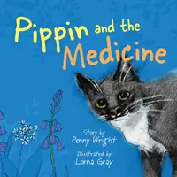 Pipin a medicína - Vtipný a živý skutečný příběh pro majitele domácích mazlíčků všech věkových kategorií - Pippin and the Medicine - A funny and vibrant true story for pet owners of all ages