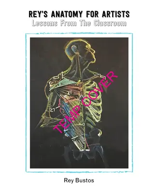 Reyova anatomie: Lekce figurativního umění ze školních lavic - Rey's Anatomy: Figurative Art Lessons from the Classroom