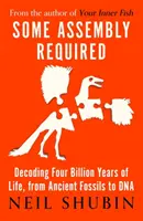 Some Assembly Required - Dekódování čtyř miliard let života, od starověkých fosilií po DNA - Some Assembly Required - Decoding Four Billion Years of Life, from Ancient Fossils to DNA
