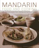 Mandarínská jídla a vaření: 75 regionálních receptů z Pekingu a severní Číny - Mandarin Food and Cooking: 75 Regional Recipes from Beijing and Northern China