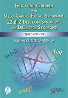 Vzdělávání dětí s velokardiálním syndromem, syndromem delece 22q11.2 a Digeorgeovým syndromem - Educating Children with Velo-Cardio-Facial Syndrome, 22q11.2 Deletion Syndrome, and Digeorge Syndrome