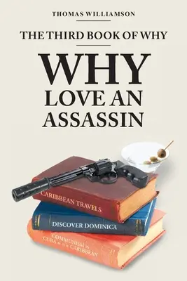 Třetí kniha Proč - Proč milovat vraha - The Third Book of Why - Why Love An Assassin