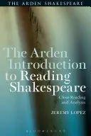 Ardenův úvod do čtení Shakespeara: Blízké čtení a analýza - The Arden Introduction to Reading Shakespeare: Close Reading and Analysis
