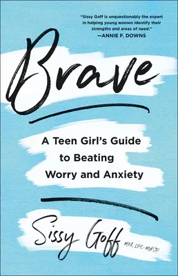 Brave: Odvaha: Průvodce dospívající dívky, jak porazit obavy a úzkost - Brave: A Teen Girl's Guide to Beating Worry and Anxiety