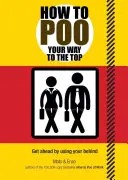 Jak se vykakat na vrchol - How to Poo Your Way to the Top