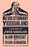 Revoluční jidišland: Dějiny židovského radikalismu - Revolutionary Yiddishland: A History of Jewish Radicalism