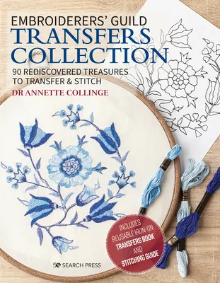 Sbírka transferů vyšívačského cechu: 90 znovuobjevených pokladů k transferu a vyšívání - Embroiderers' Guild Transfers Collection: 90 Rediscovered Treasures to Transfer & Stitch