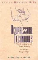 Akupresurní techniky: Akupunkturní příručka: příručka pro svépomoc - Acupressure Techniques: A Self-Help Guide