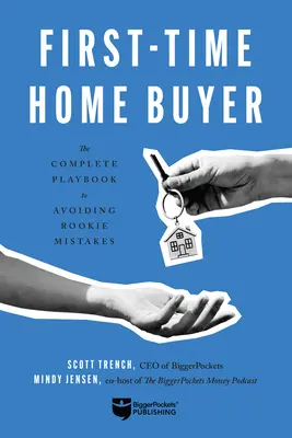 Kupující prvního domu: Kompletní příručka, jak se vyhnout začátečnickým chybám. - First-Time Home Buyer: The Complete Playbook to Avoiding Rookie Mistakes