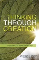 Myšlení skrze stvoření: Genesis 1 a 2 jako nástroje kulturní kritiky - Thinking Through Creation: Genesis 1 and 2 as Tools of Cultural Critique