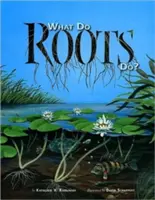 Co dělají kořeny? - What Do Roots Do?