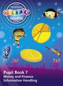Heinemann Active Maths - First Level - Beyond Number - Pupil Book 7 - Money, Finance and Information Handling (Peníze, finance a práce s informacemi) - Heinemann Active Maths - First Level - Beyond Number - Pupil Book 7 - Money, Finance and Information Handling