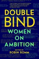 Dvojí vazba: Ženy o ambicích (Women on Ambition) - Double Bind: Women on Ambition