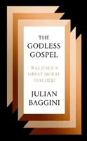 Bezbožné evangelium - Byl Ježíš velkým morálním učitelem? - Godless Gospel - Was Jesus A Great Moral Teacher?