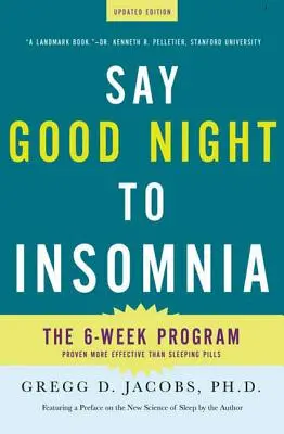 Řekněte dobrou noc nespavosti: Šestitýdenní program bez léků vyvinutý na Harvardově lékařské fakultě. - Say Good Night to Insomnia: The Six-Week, Drug-Free Program Developed at Harvard Medical School