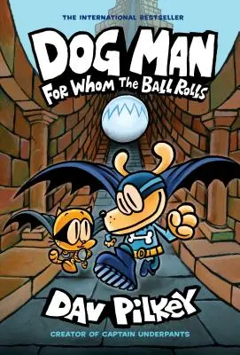 Psí muž: Pro koho se koule kutálí: (Dog Man #7): Od tvůrce Captain Underpants (vydání pro knihovny), 7 - Dog Man: For Whom the Ball Rolls: A Graphic Novel (Dog Man #7): From the Creator of Captain Underpants (Library Edition), 7