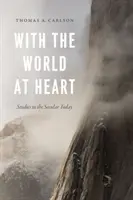 Se světem v srdci: Světoznámý svět: Studie o sekulárním světě dnes - With the World at Heart: Studies in the Secular Today