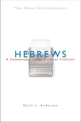 Hebrejci: Židé - komentář v duchu Wesleyovy tradice - Hebrews: A Commentary in the Wesleyan Tradition