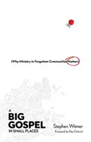 Velké evangelium na malých místech: Proč záleží na službě v zapomenutých komunitách - A Big Gospel in Small Places: Why Ministry in Forgotten Communities Matters